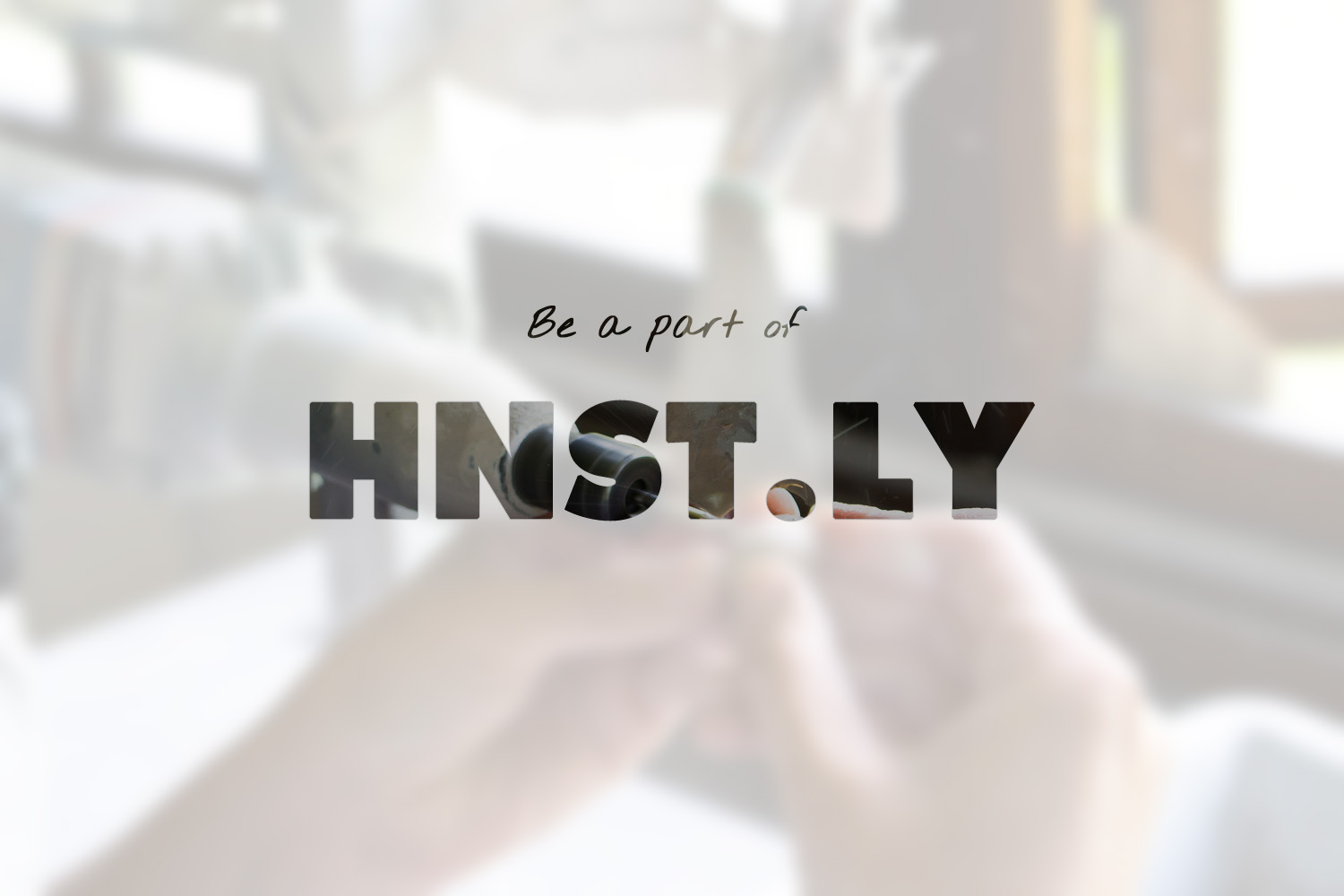 Be a part of something big. Be a part of HNST.LY