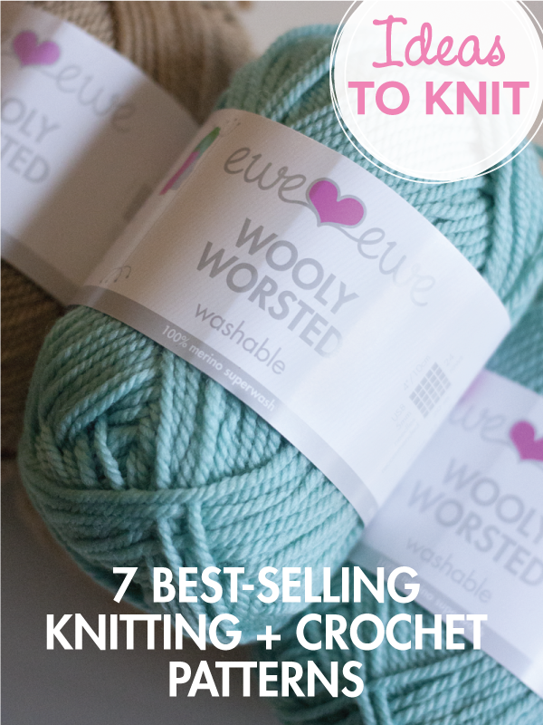 7 Best-Selling Knitting + Crochet Patterns from Ewe Ewe Yarns