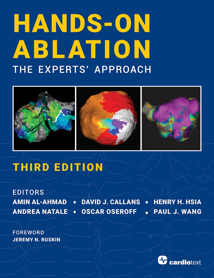 Hands-On Ablation, Third Edition - Al-Ahmad, Callans, Hsia, Natale,  Oseroff, Wang 9781942909408 — Cardiotext Publishing - Cardiology Books and  eBooks