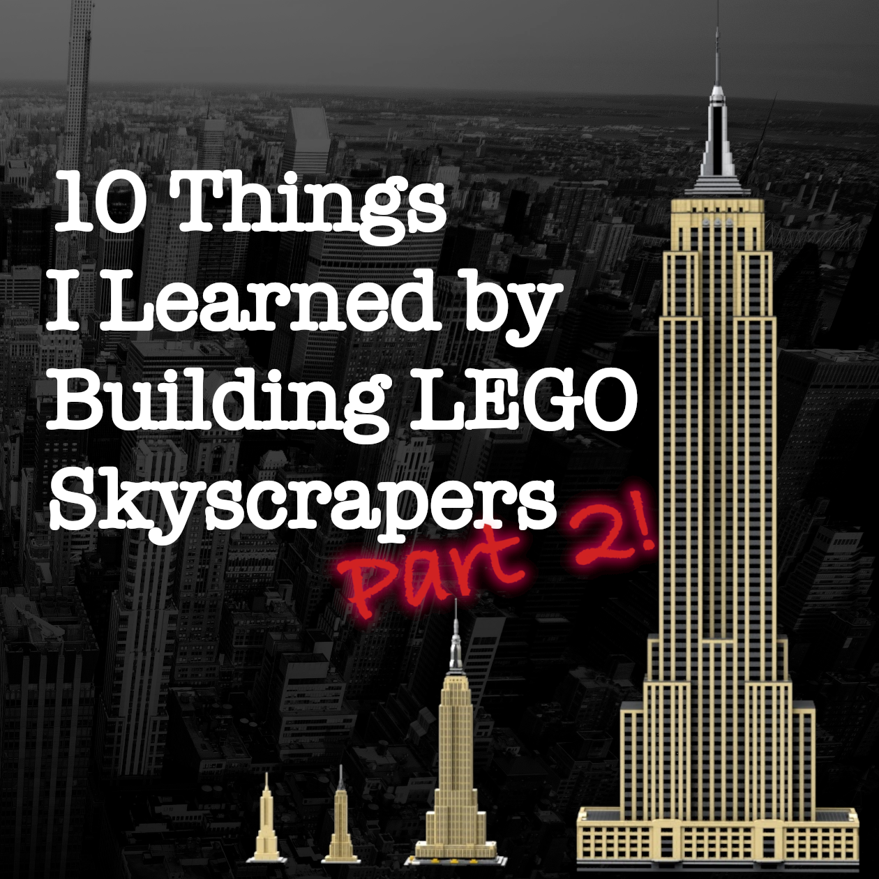10 Things I Learned by Building LEGO Skyscrapers, Part 2