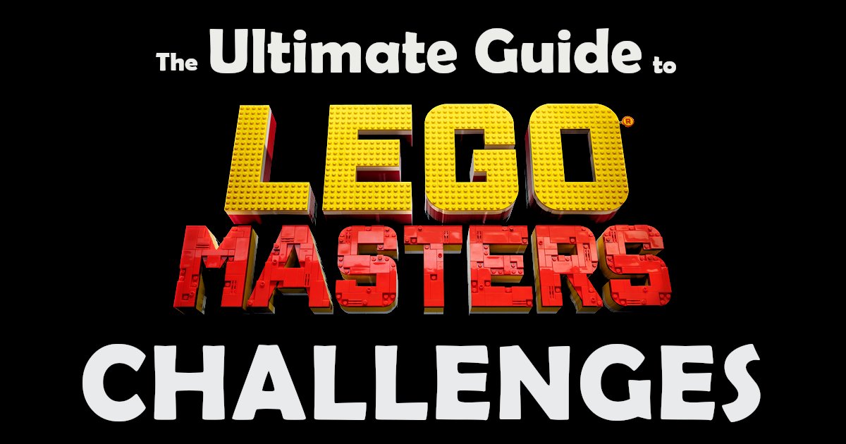 The Ultimate Guide to LEGO Masters Challenges - BrickNerd - All
