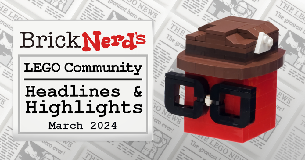 LEGO Community Highlights Header   BrickNerd   March 2024