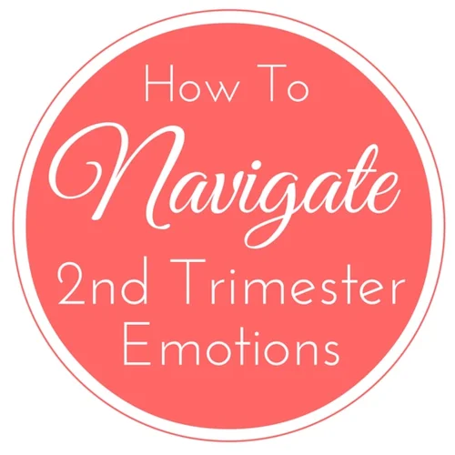 How To Navigate Second Trimester Emotions Holistically Loved