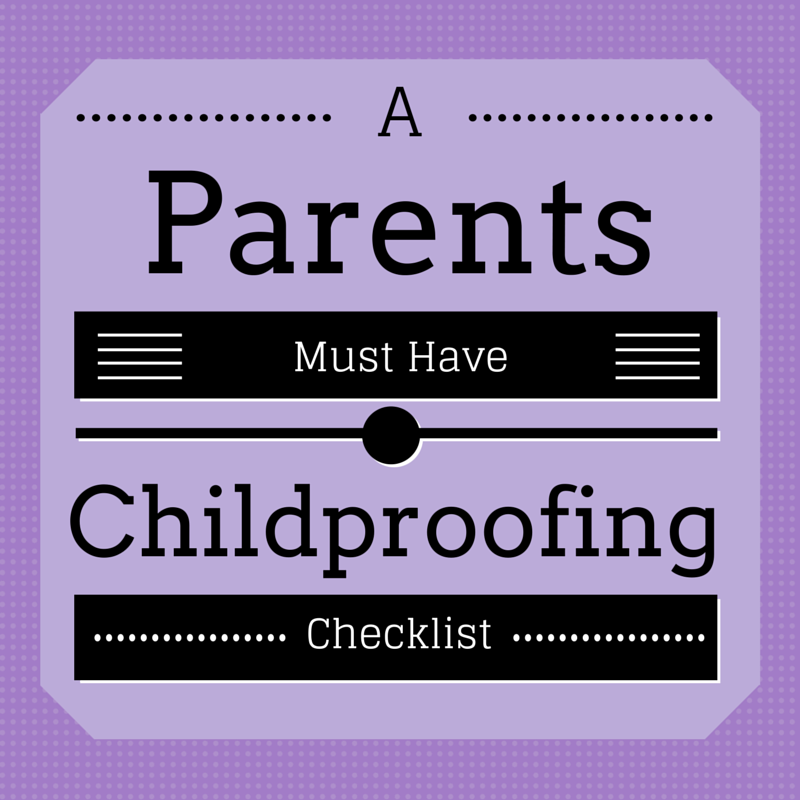 A Parents Must Have Childproofing Checklist Holistically Loved A Parents Must Have Childproofing Checklist Holistically Loved