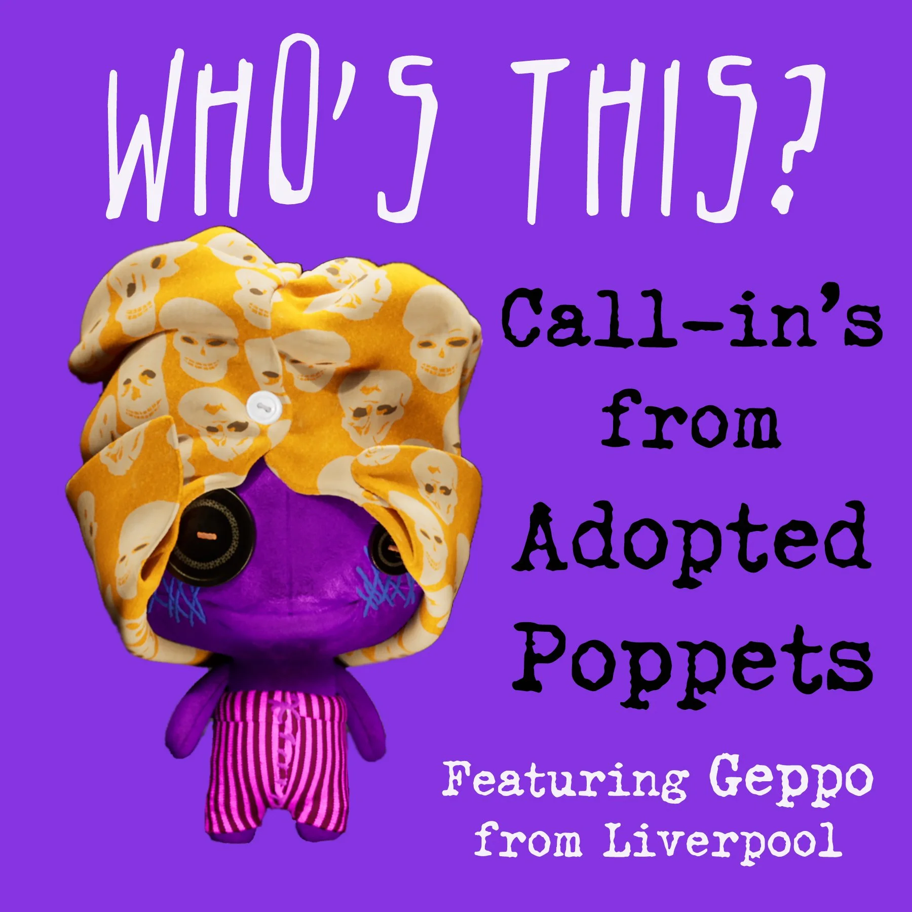 A new series of shorts featuring call ins from Poppets all over the world. Those who have adopted Poppets get to call in and be recorded as their Poppet. They do not get to hear what their Poppet voice sounds like until we publish the episode. C
