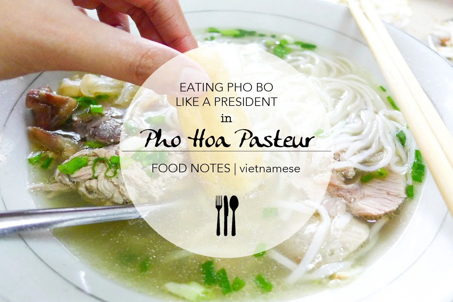 Enjoying Pho Like A President in Pho Hoa Pasteur