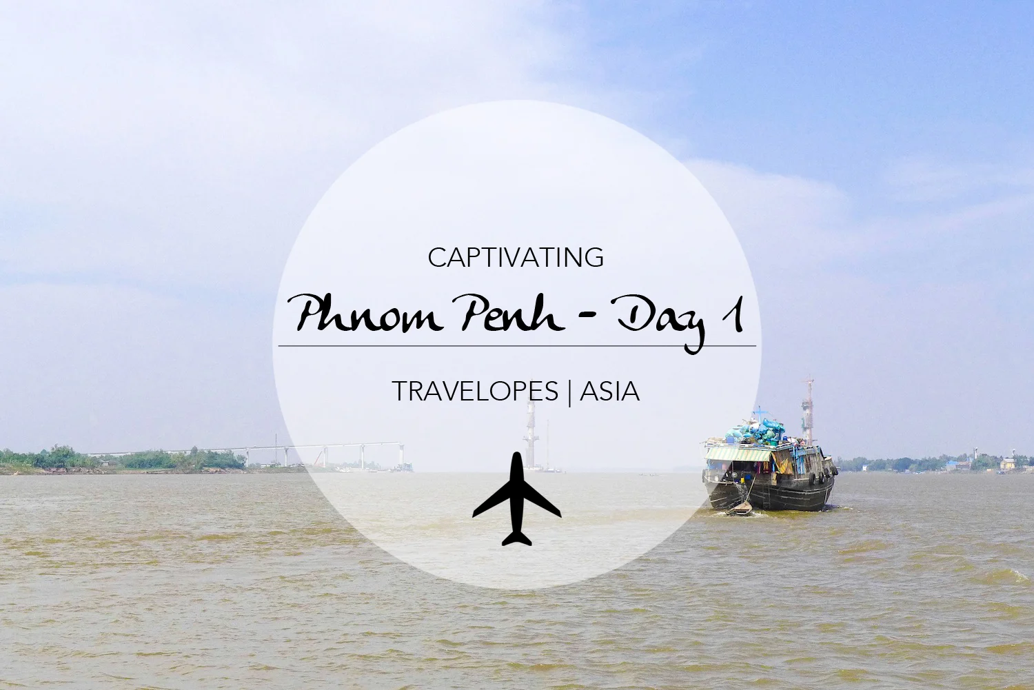 Captivating Phnom Penh (Day 1)