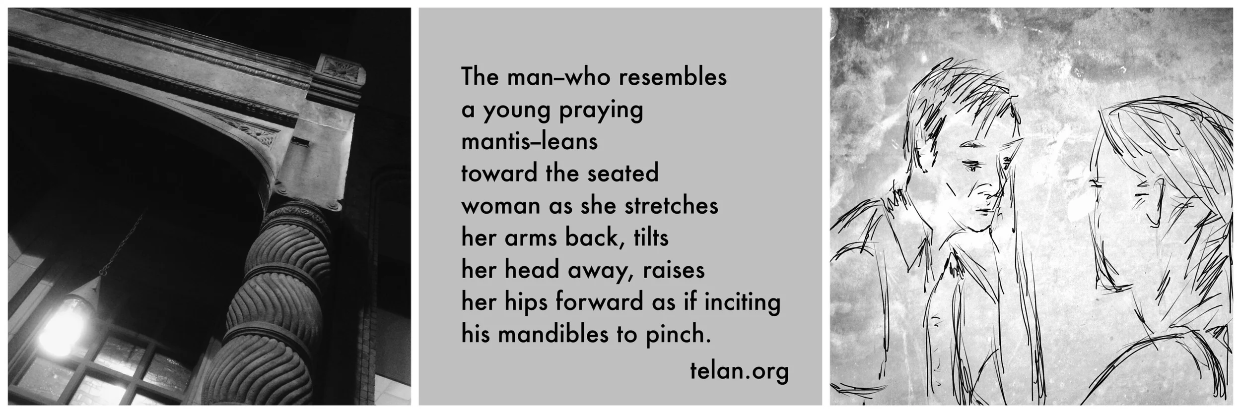 #JawnADay 2014-07-08 The man--who resembles a young praying mantis--leans toward the seated woman as she stretches her arms back, tilts her head away, raises her hips forward as if inciting 
