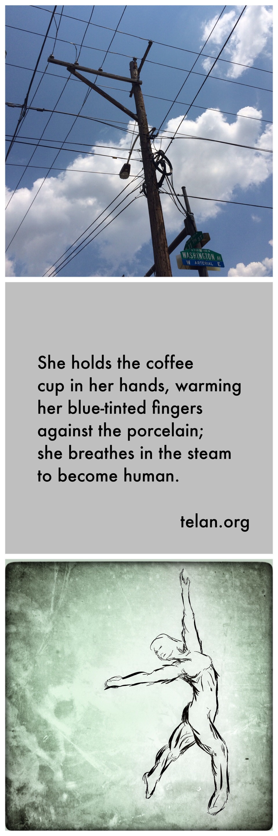 #JawnADay 2014-07-12 She holds the coffee cup in her hands, warming her blue-tinted fingers against the porcelain; she breathes the steam to become human.