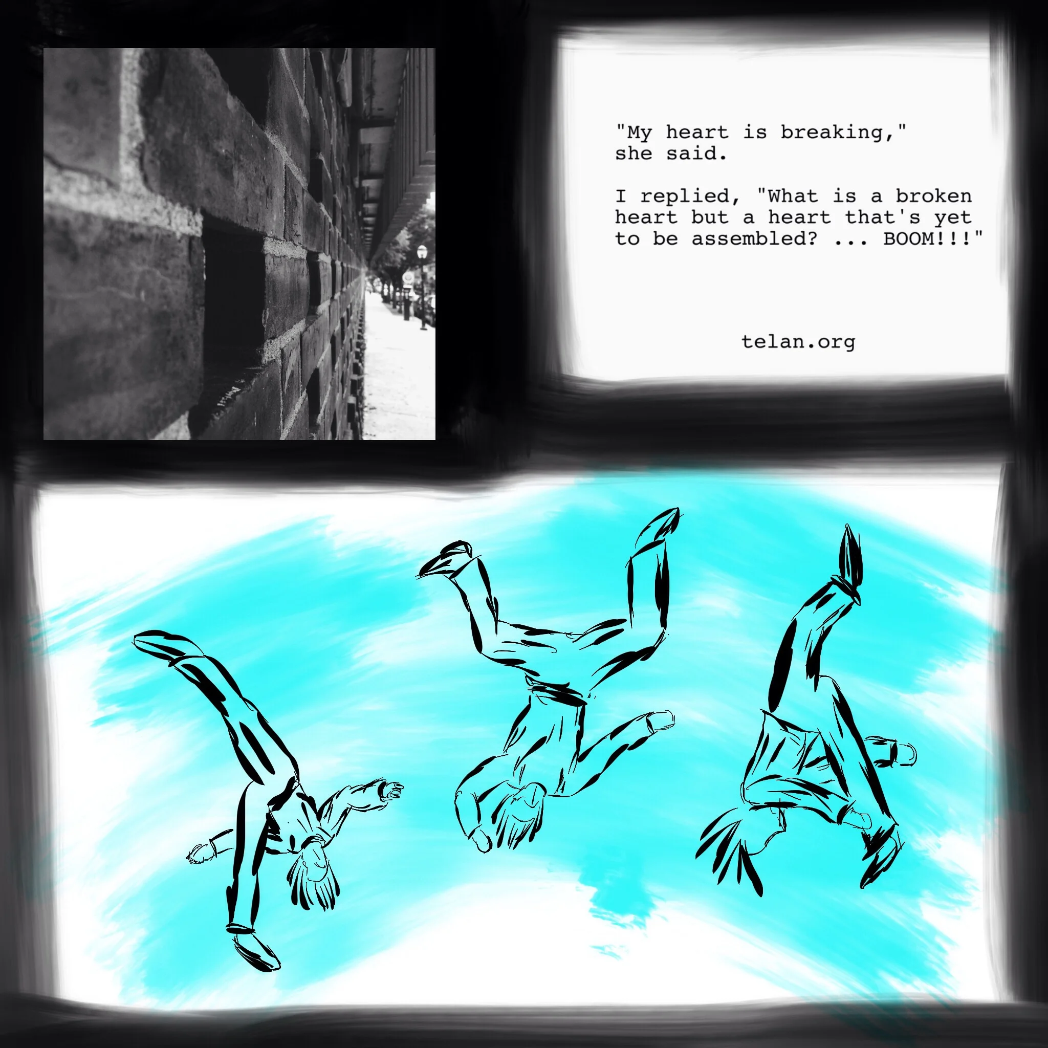 #JawnADay 2014-07-16 My heart is breaking, she said. I replied, What is a broken heart but a heart that's yet to be assembled? ... BOOM!!!