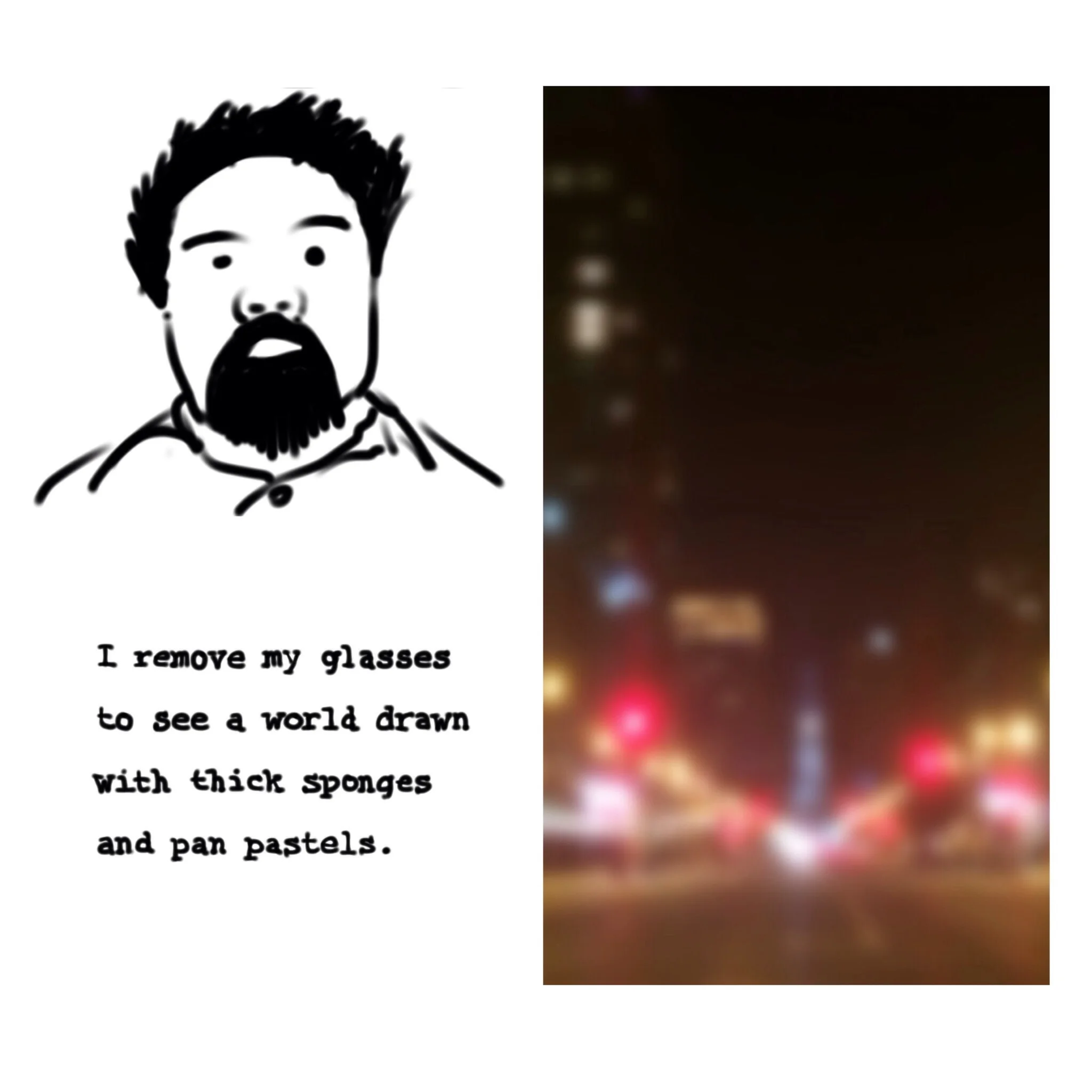 #JawnADay 2014-07-22 I remove my glasses to see a world drawn with thick sponges and pan pastels. 