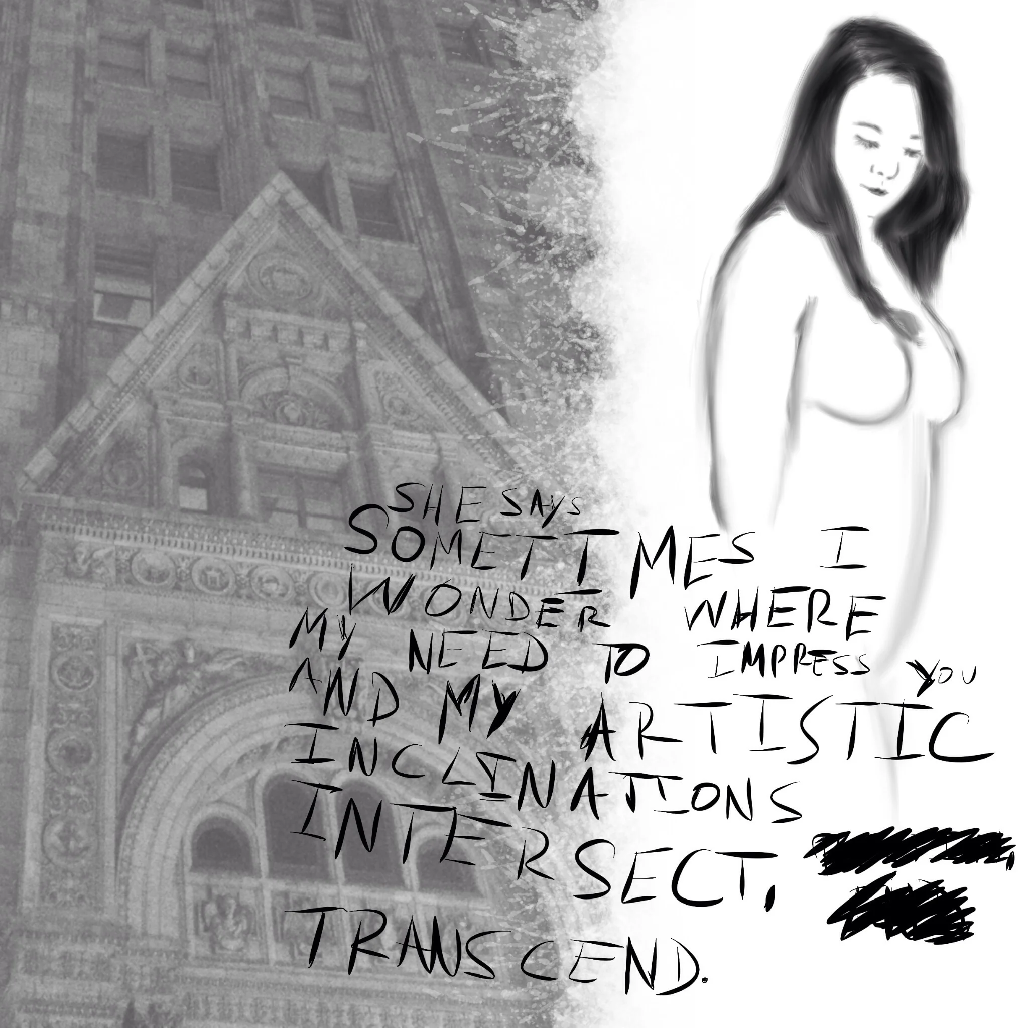 #JawnADay 2014-08-22 She says, Sometimes I wonder where my need to impress you and my artistic inclinations intersect, transcend.