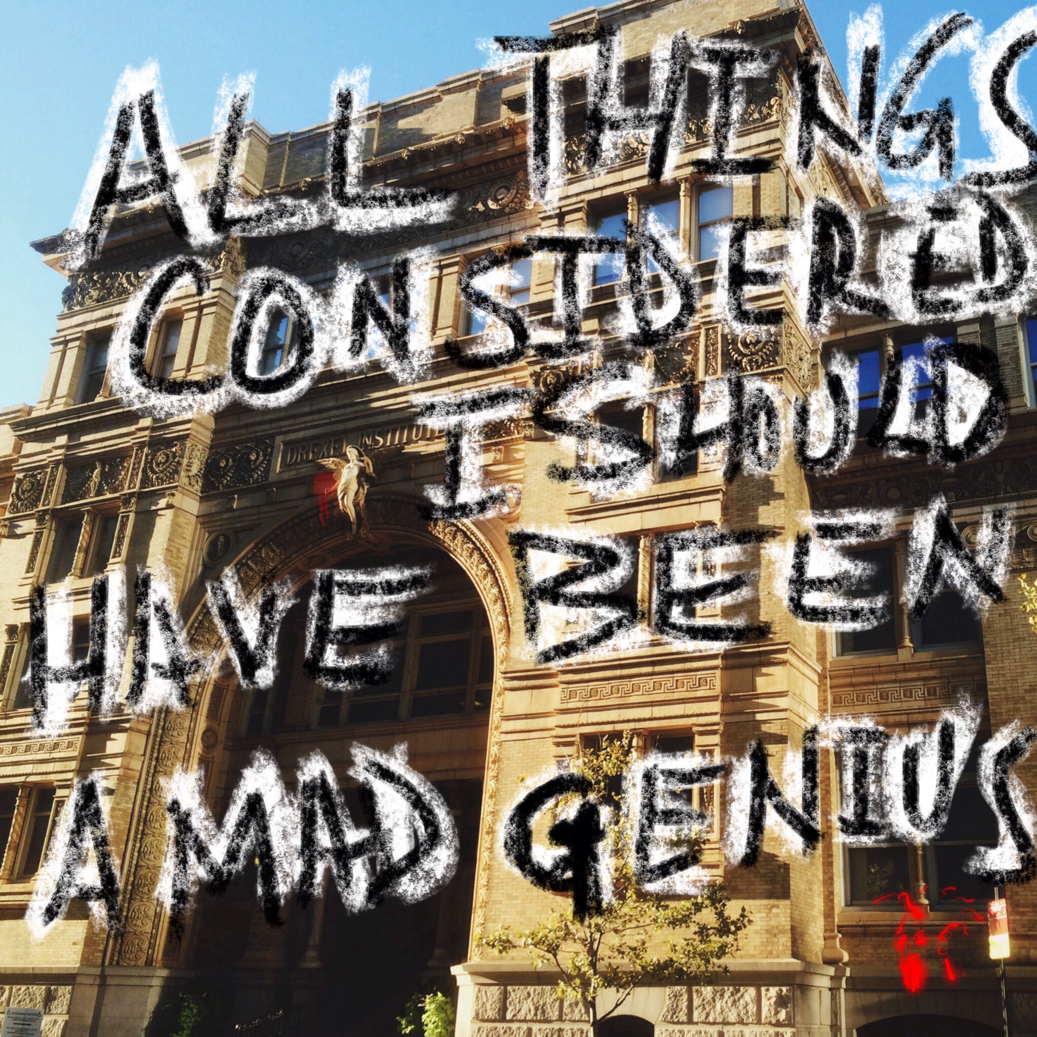 #JawnADay 2014-08-30 All things considered I should have been a mad genius.