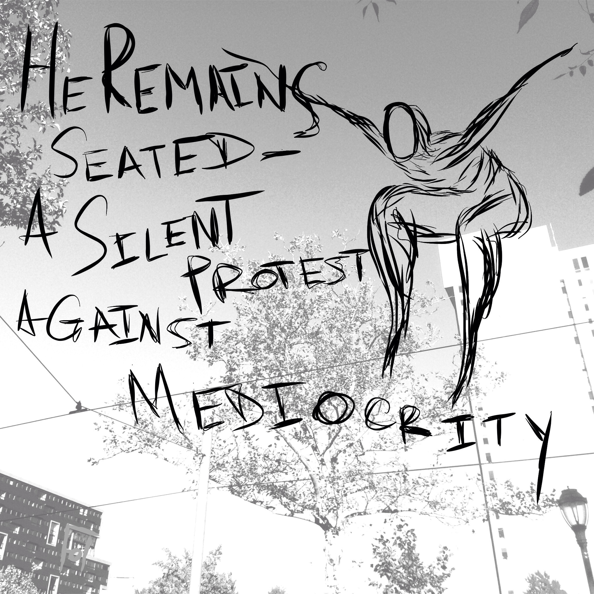 #JawnADay 2014-09-29 He remains seated--a silent protest against mediocrity.