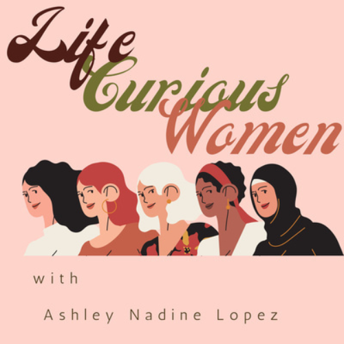 Life Curious Women Podcast