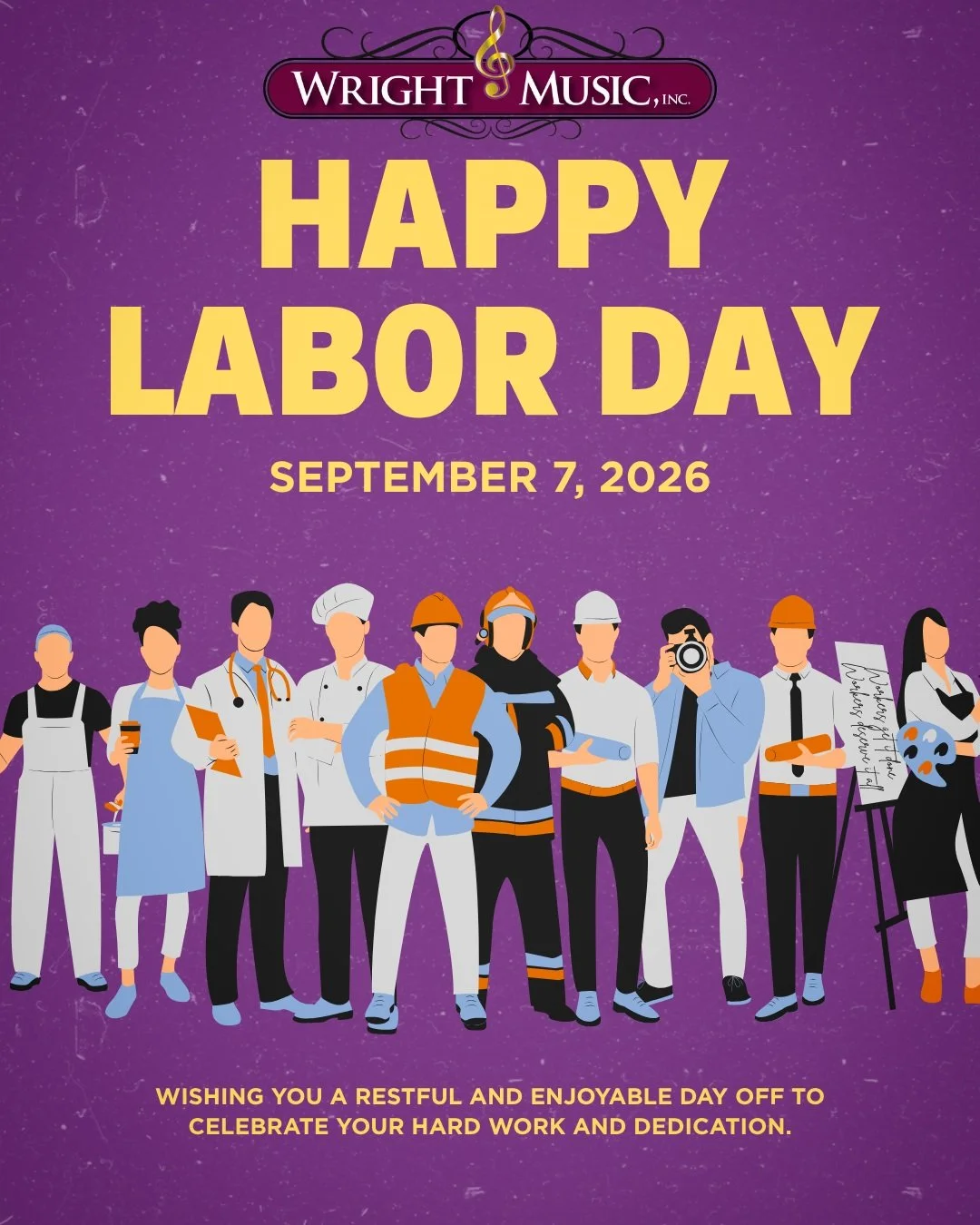Happy Labor Day from Wright Music! 
We wish you a well deserved day of rest, and if you are working today, we thank you for your diligence and sacrifice to keep society moving!