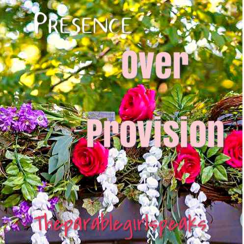 Presence over Provision