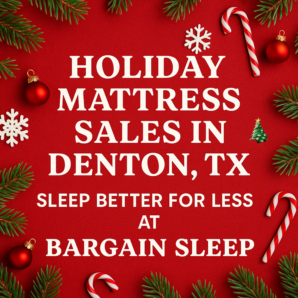Holiday Mattress Sales in Denton, TX – Sleep Better for Less at Bargain Sleep 🎄