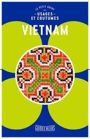 Vietnam, le petit guide des usages et coutumes