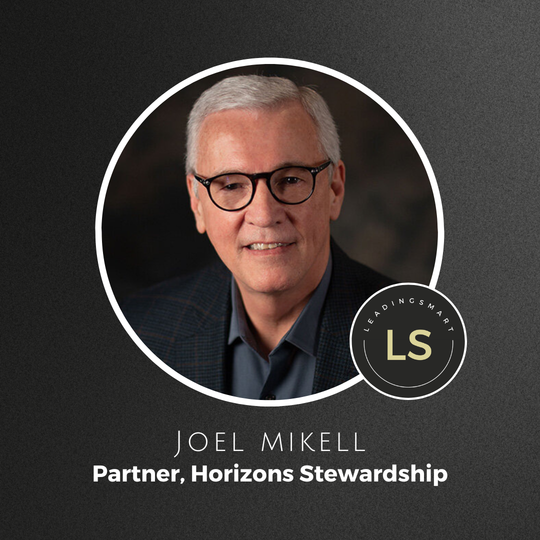 A Conversation with Joel Mikell -- SVP of Horizons Stewardship