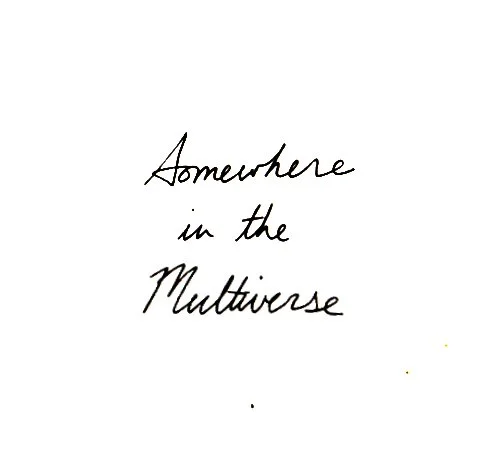 The words "Somewhere in the multiverse" are written in black script over a white background