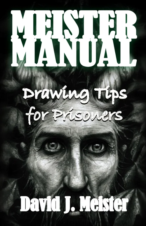 Drawing Tips for Prisoners by David J. Meister
