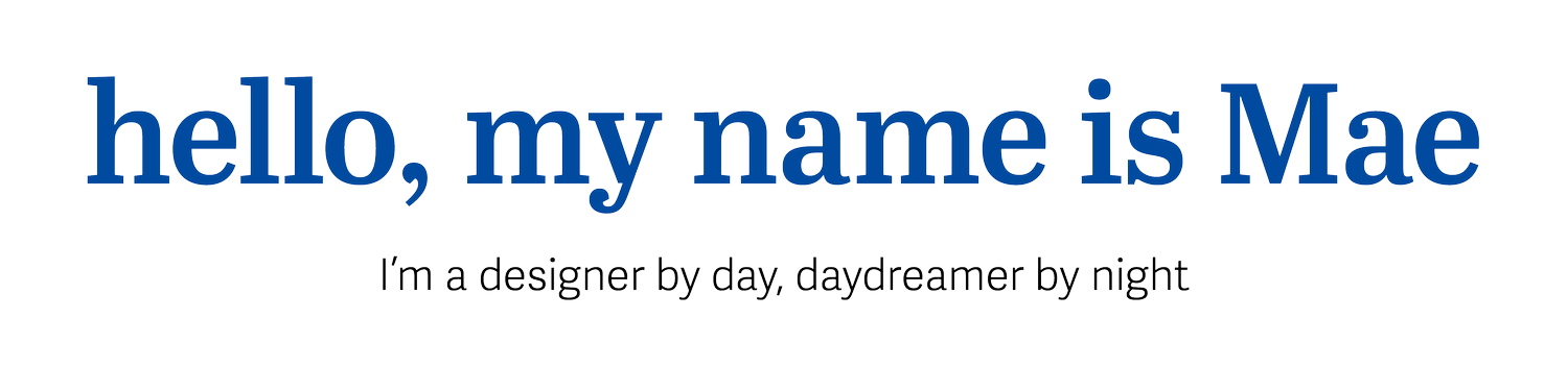 je m'appelle mae | designer by day, daydreamer by night