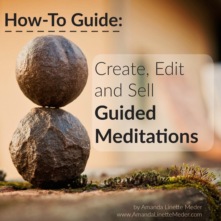 How - To Guide for Creating and Selling Guided Meditations