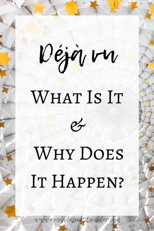 Déjà vu Meaning What Is It And Why Does It Happen? — Amanda Meder