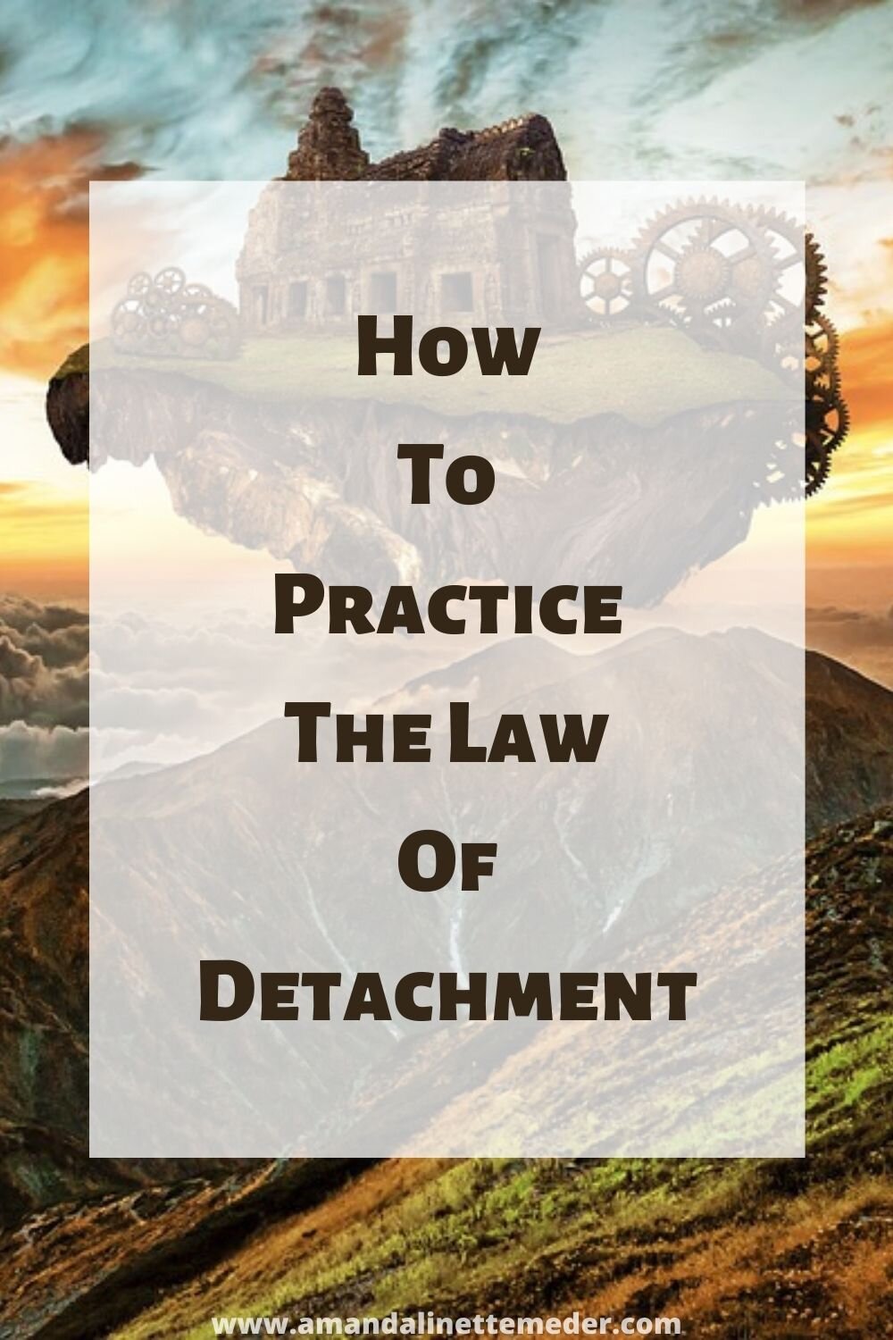  How To Practice The Law Of Detachment text overlay floating castle in the sky 