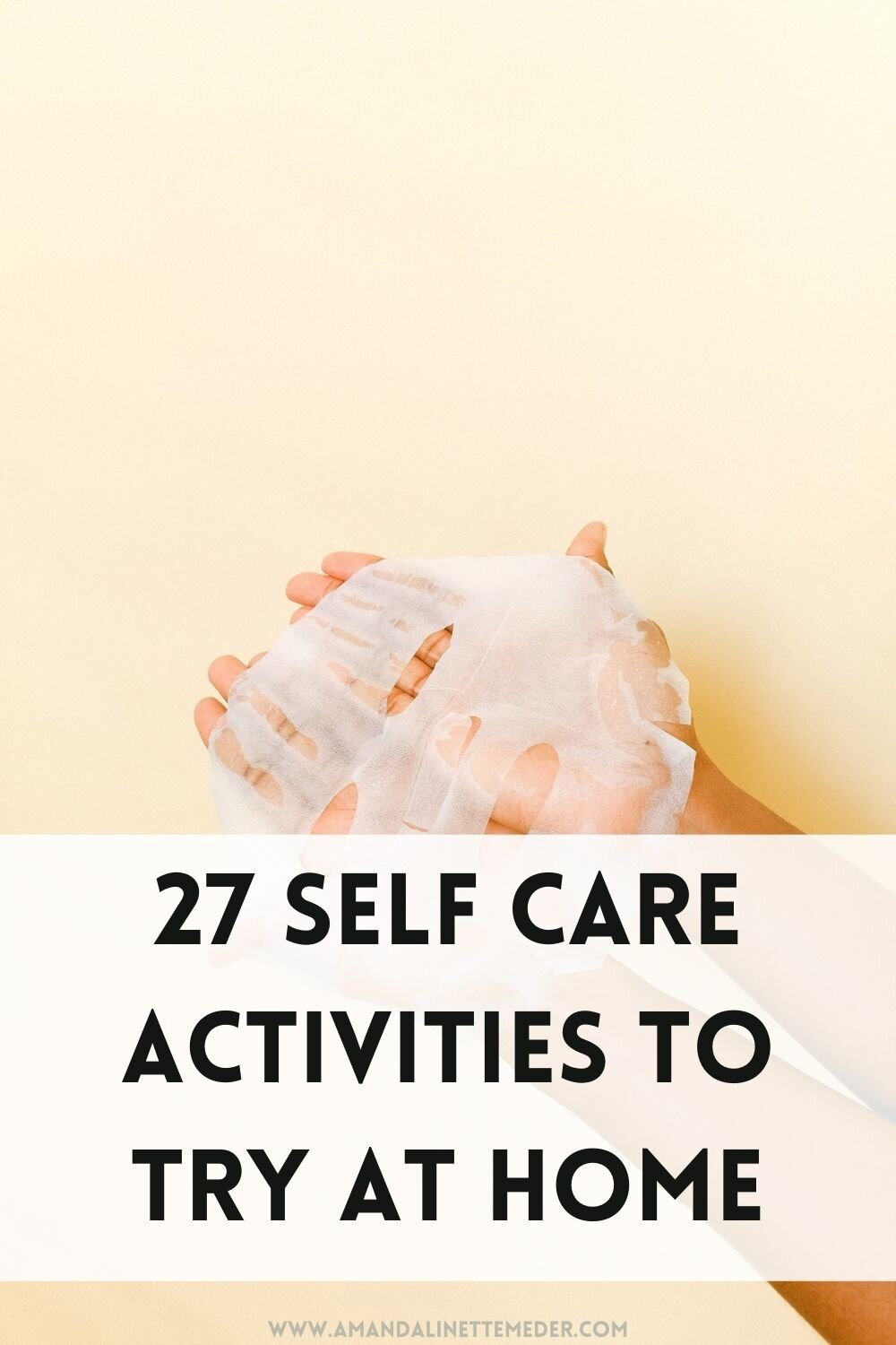 27 Self Care Activities To Try At Home over photo of person holding a sheet mask for skincare on mellow yellow background by Anna Shvets from Pexels