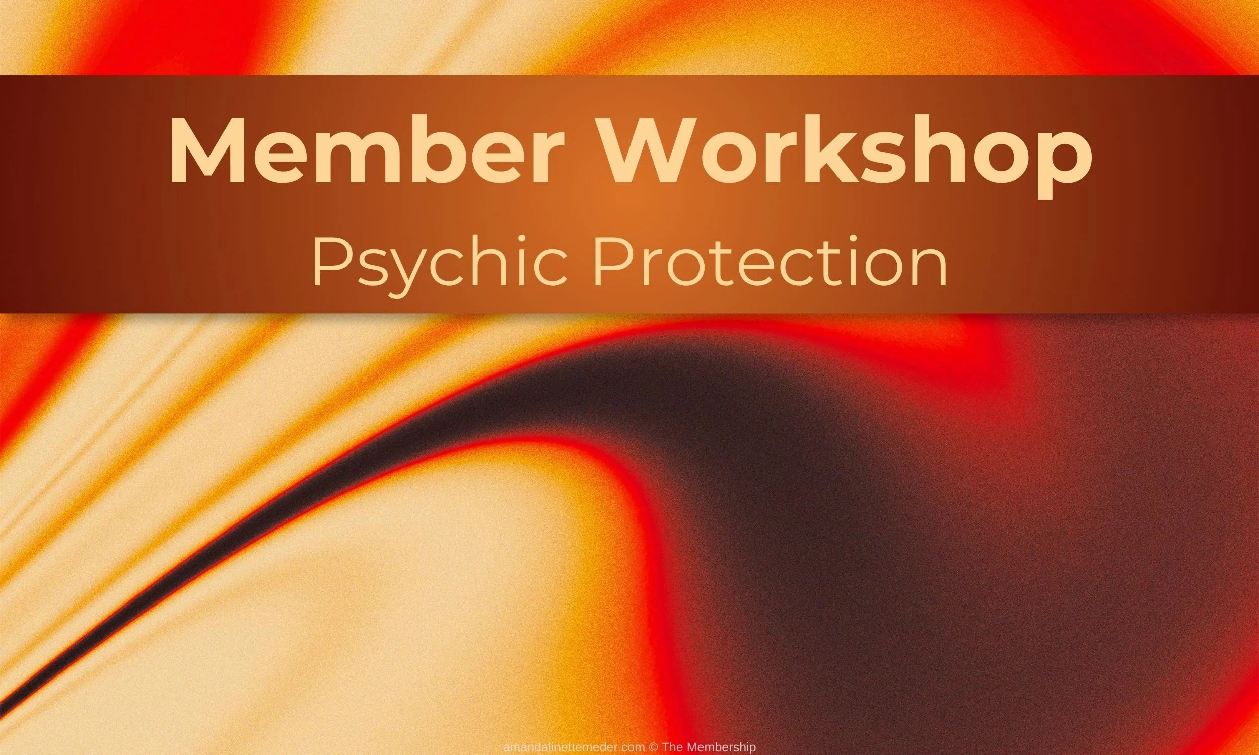 Psychic Protection Member Workshop