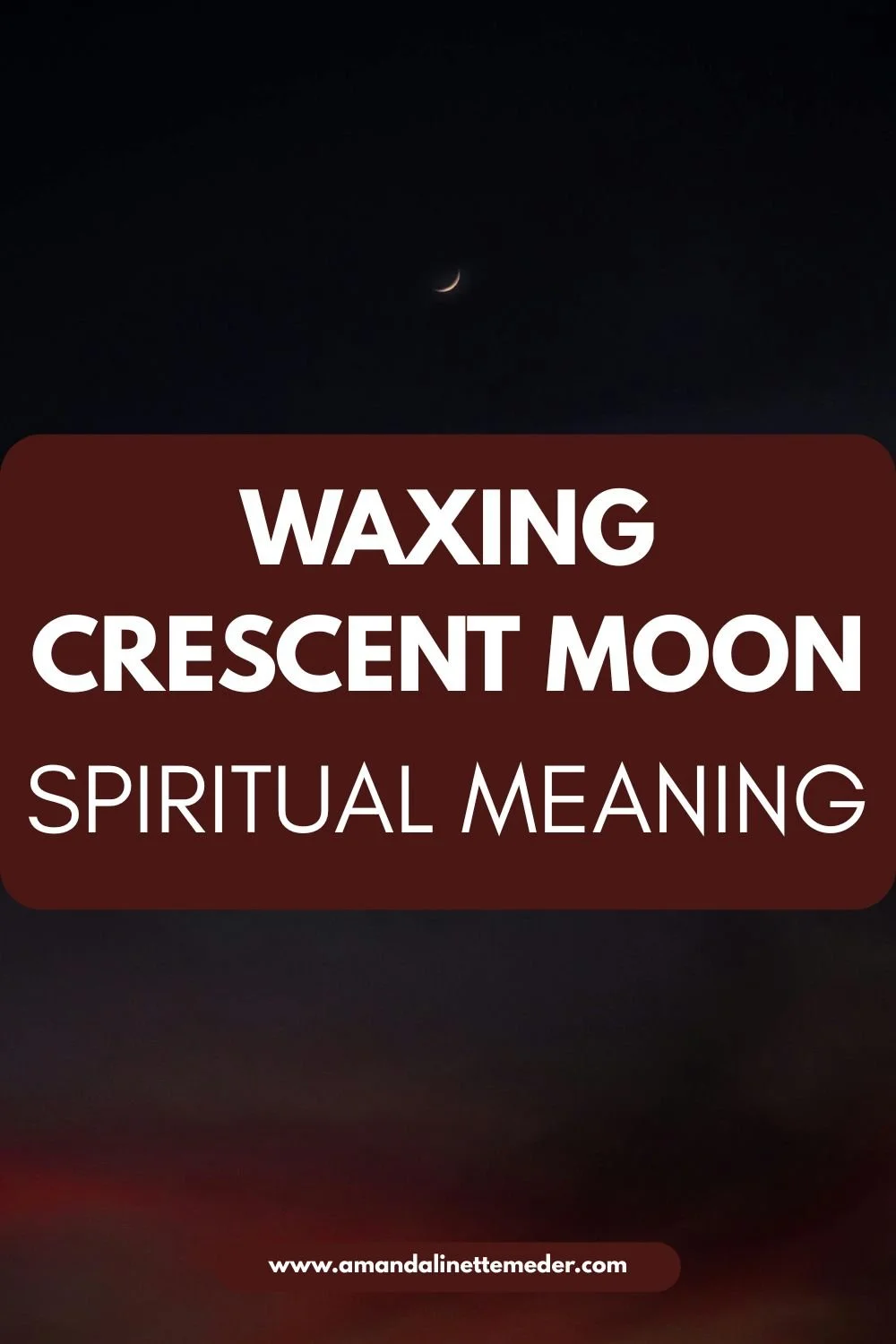 Waxing Crescent Moon on red and black sky background by 易 凡 on Pexels with text overlay Waxing Crescent Moon spiritual meaning