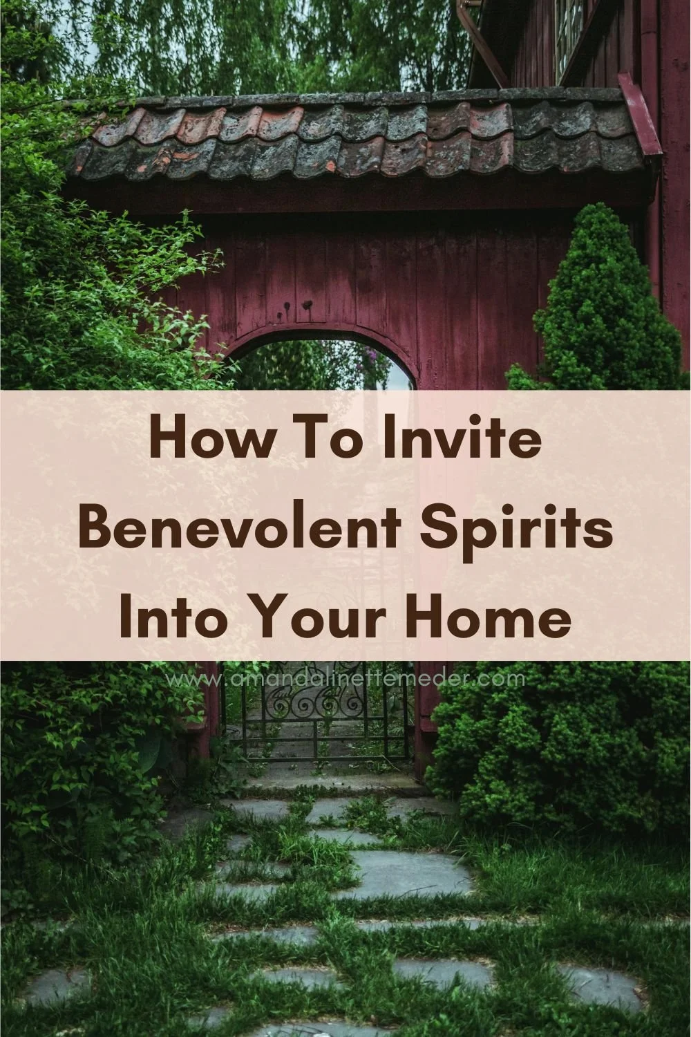 How To Invite Benevolent Spirits Into Your Home text overlay photo of garden entryway by Tobias Bjørkli on Pexels