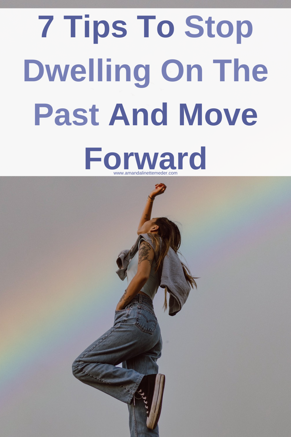 7 Tips To Stop Dwelling On The Past And Move Forward