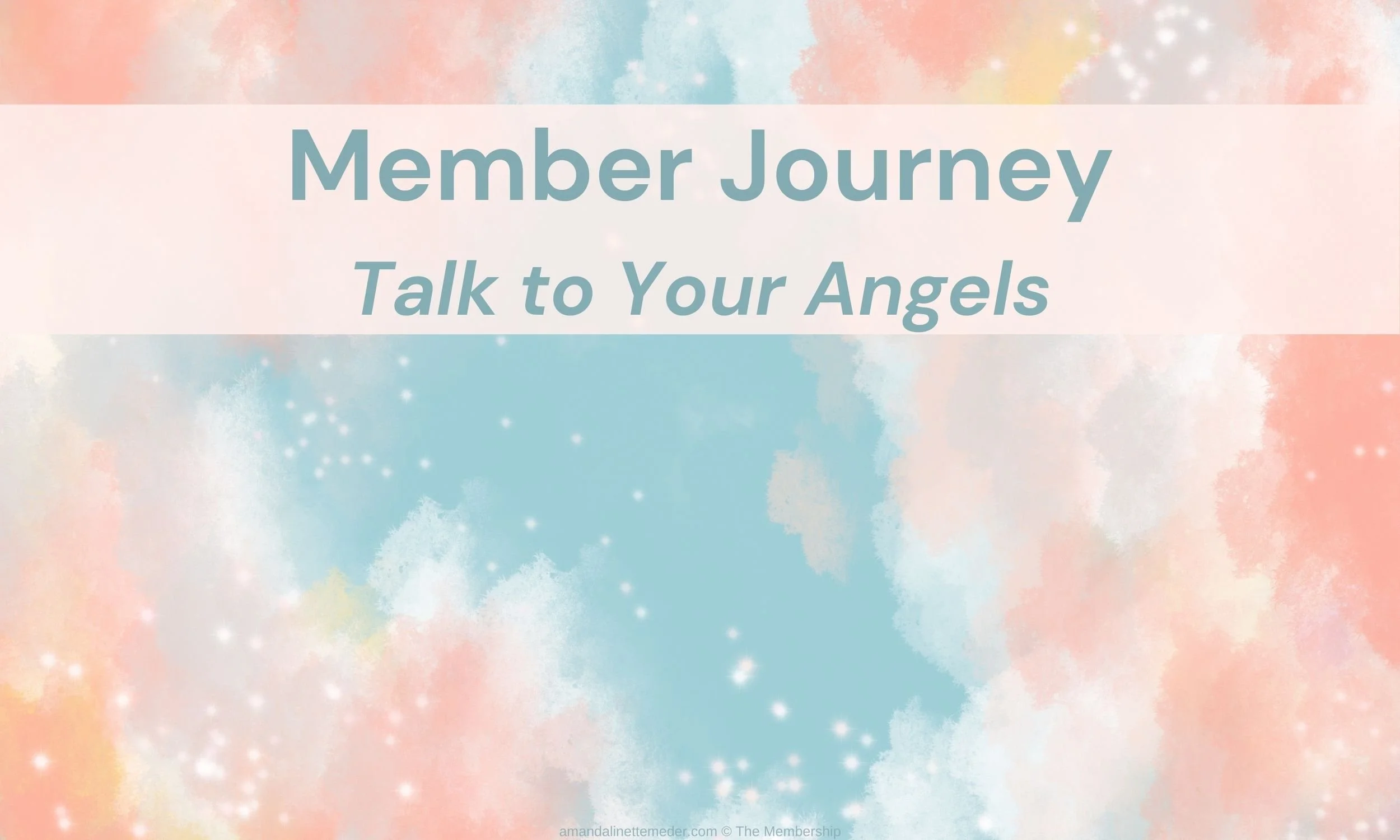 Member Journey Talk to Your Angels text overlay peach clouds with blue sky