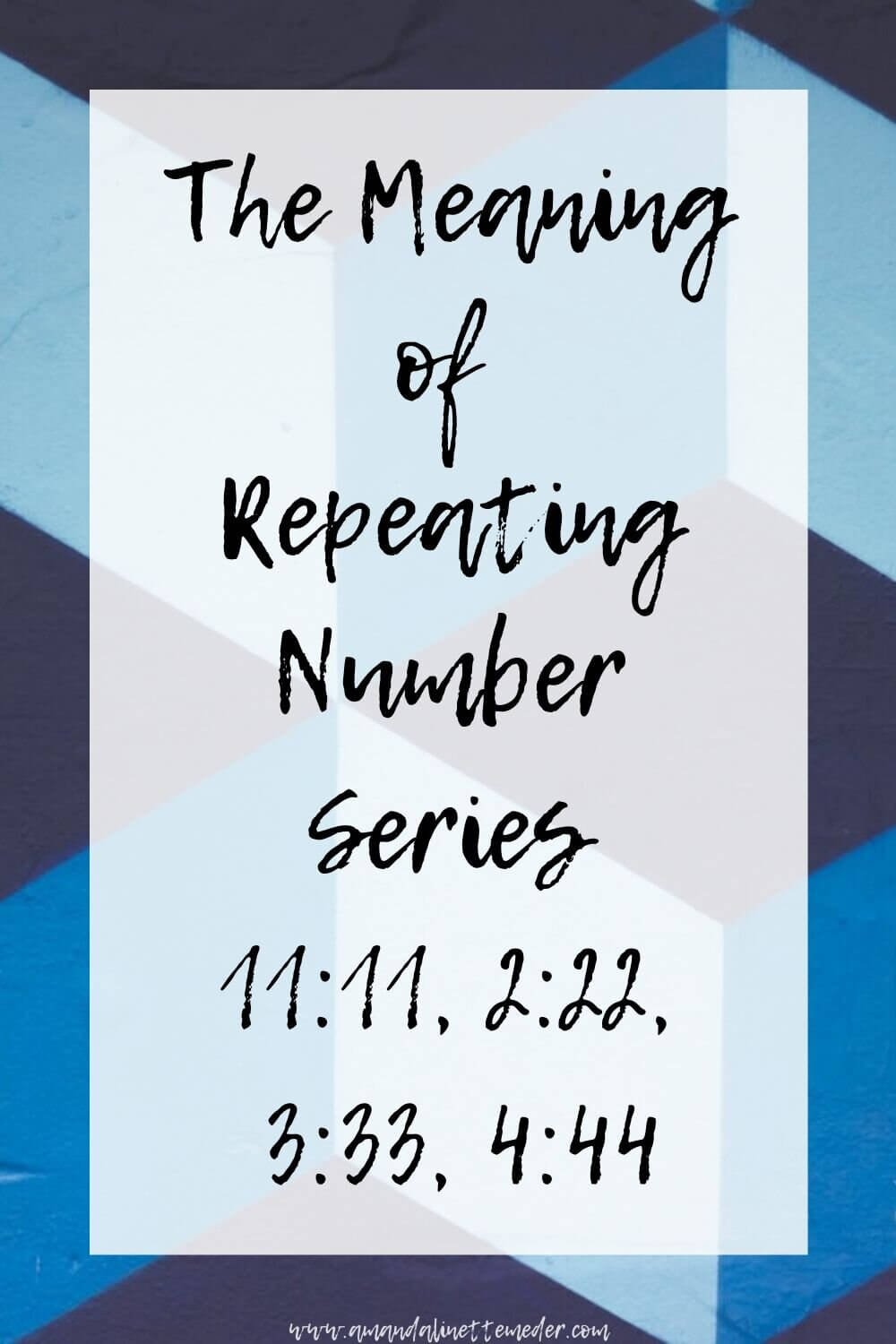 Meaning Of Repeating Number Series 11:11, 2:22, 3:33, 4:44 — Amanda Linette  Meder