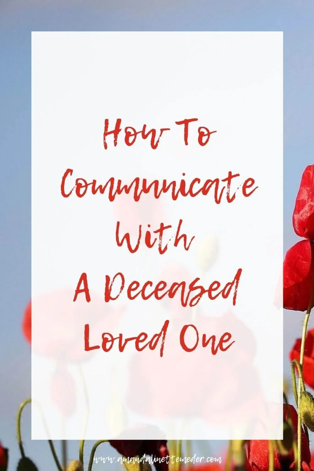 How To Communicate With A Deceased Loved One — Amanda Linette Meder