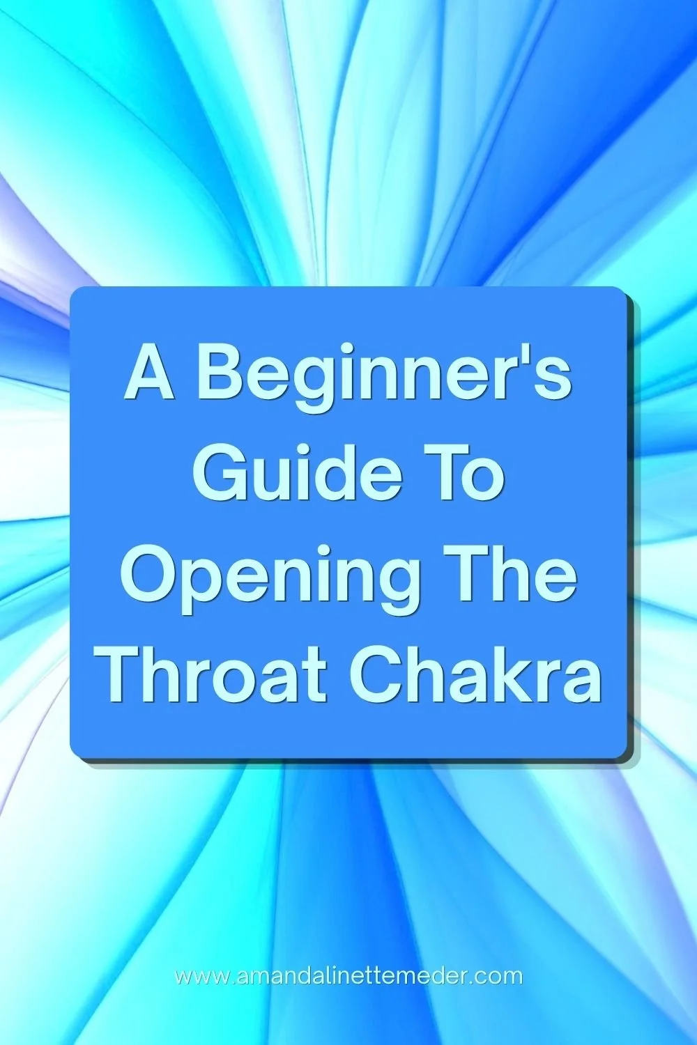 Blue streams of light by Landiva  Weber text overlay A Beginners Guide to Opening the Throat Chakra