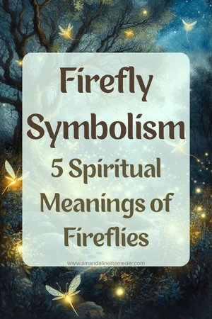 Firefly Symbolism: 5 Spiritual Meanings of Fireflies