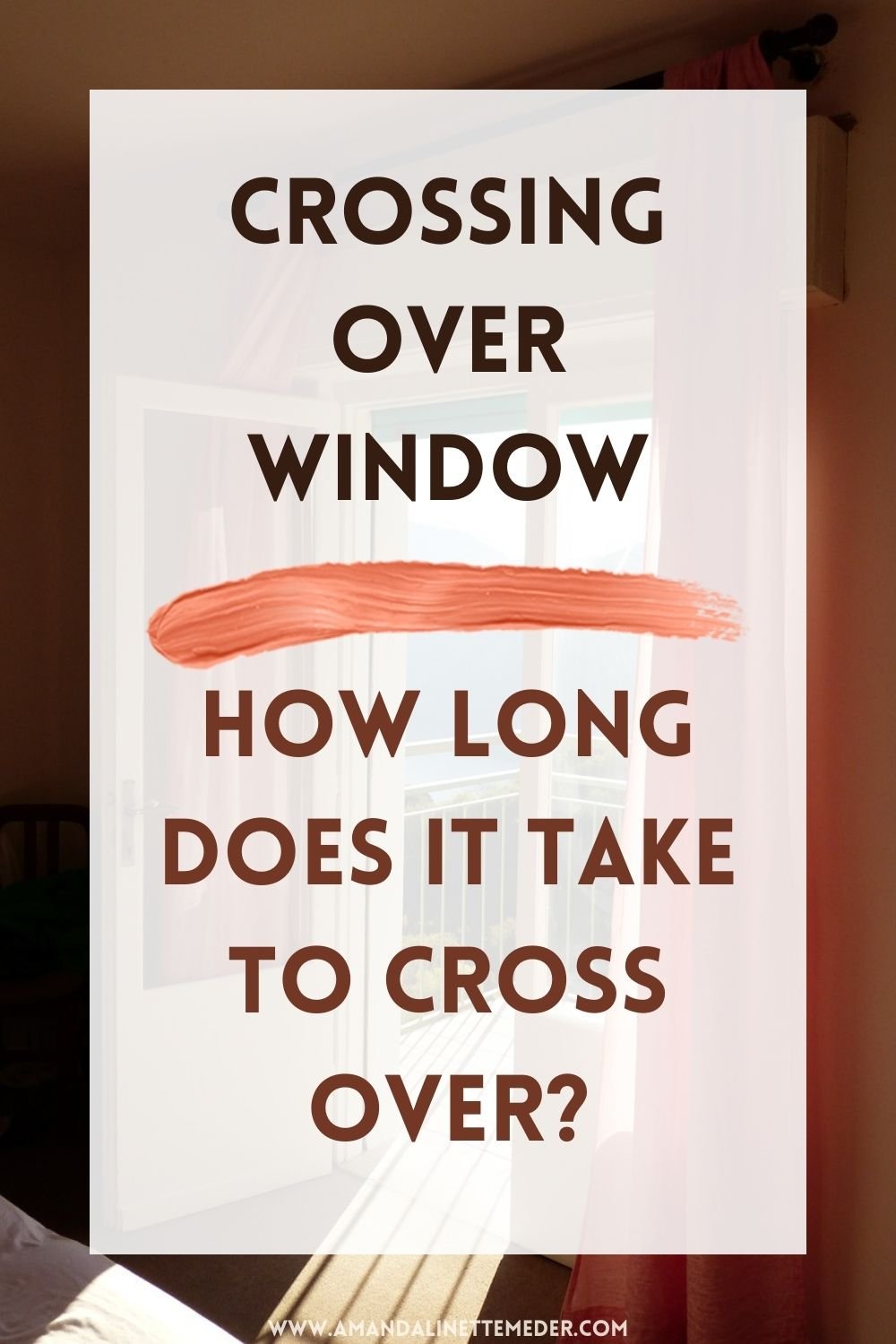 Photo of open window with text Crossing Over Window: How Long Does It Take To Cross Over?