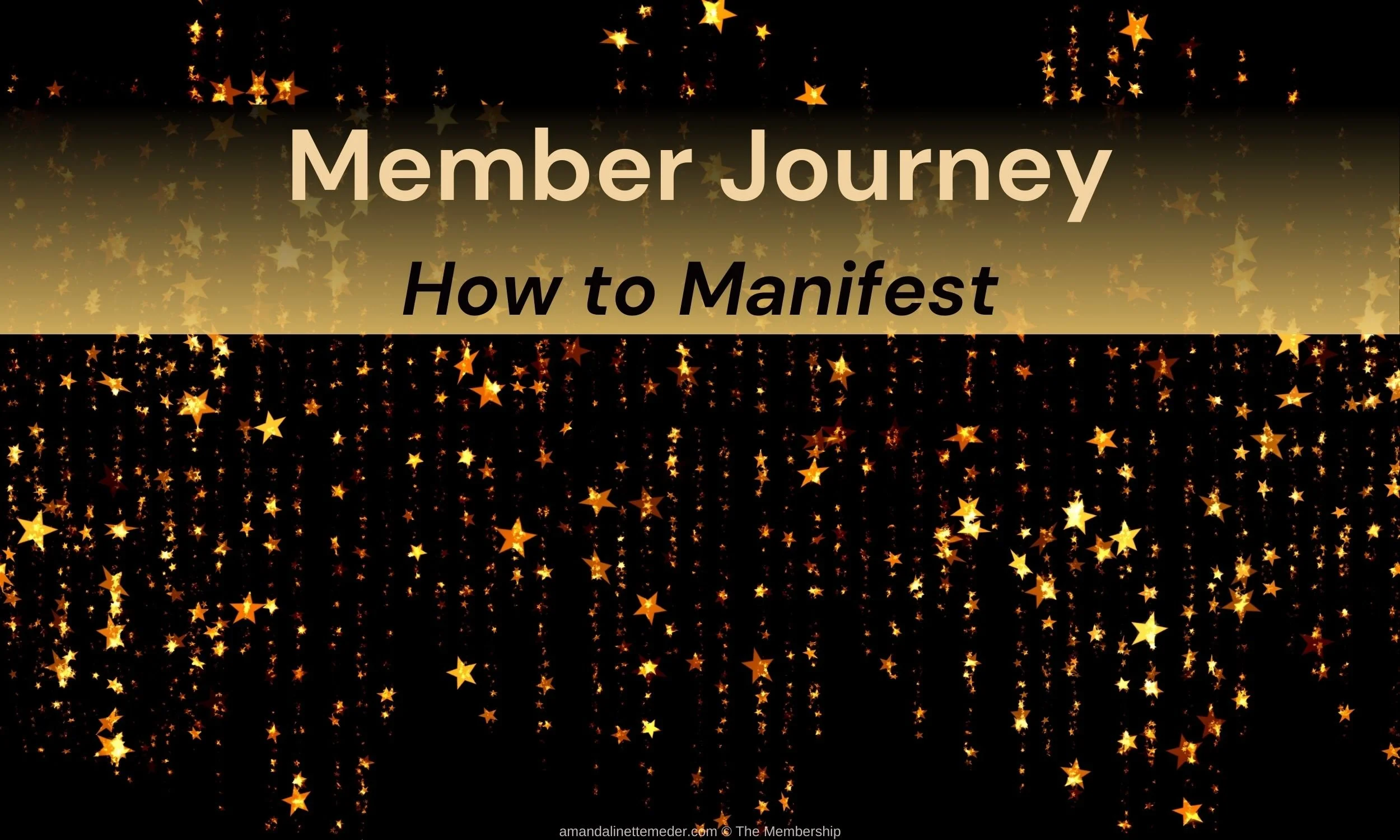 A dark background with glowing yellow and orange stars falling from the top, and a beige banner in the center that reads 'Member Journey How to Manifest' in bold text.