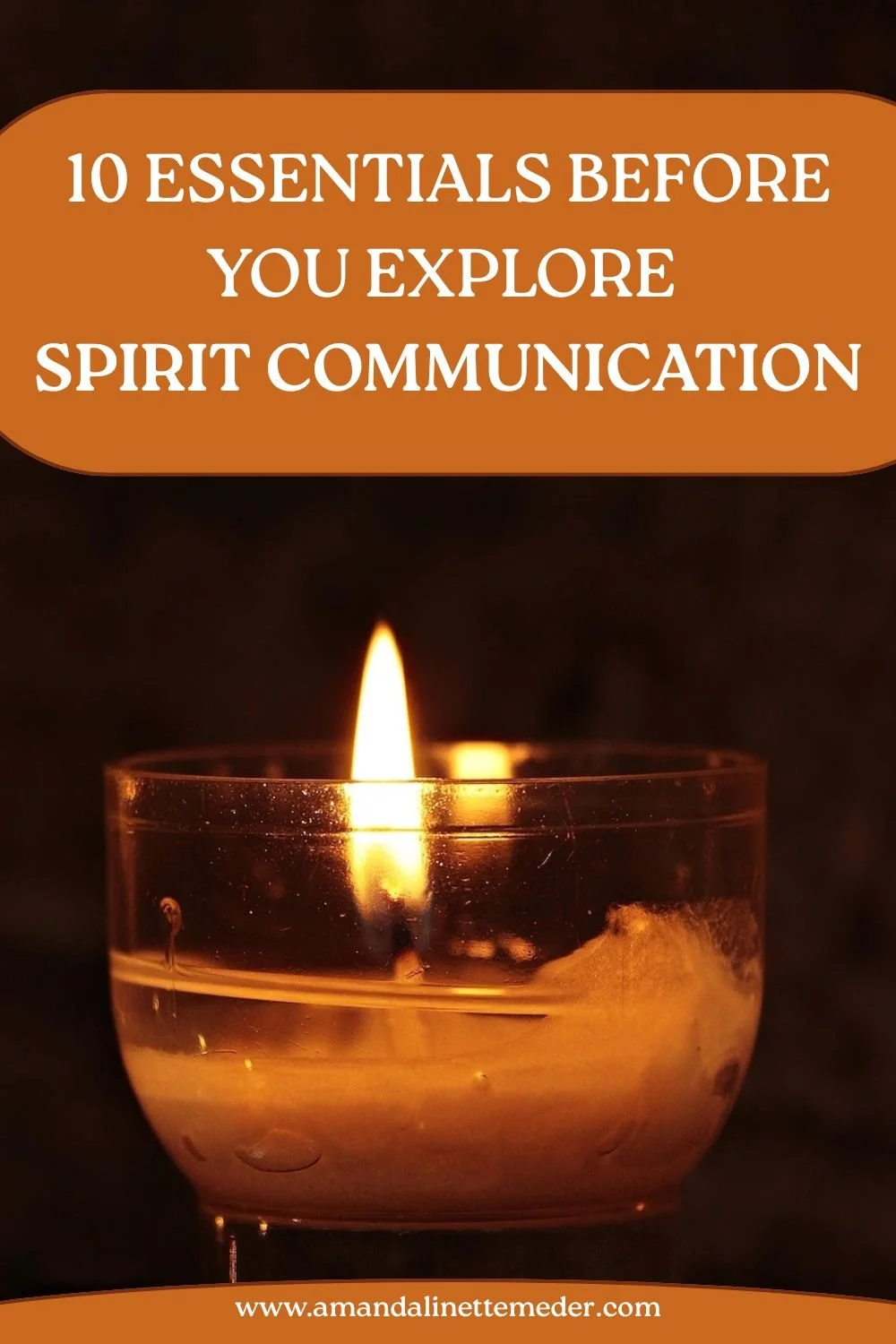 Image of tea light candle by NoName_13 from Pixabay with text overlay10 Essentials Before You Explore Spirit Communication