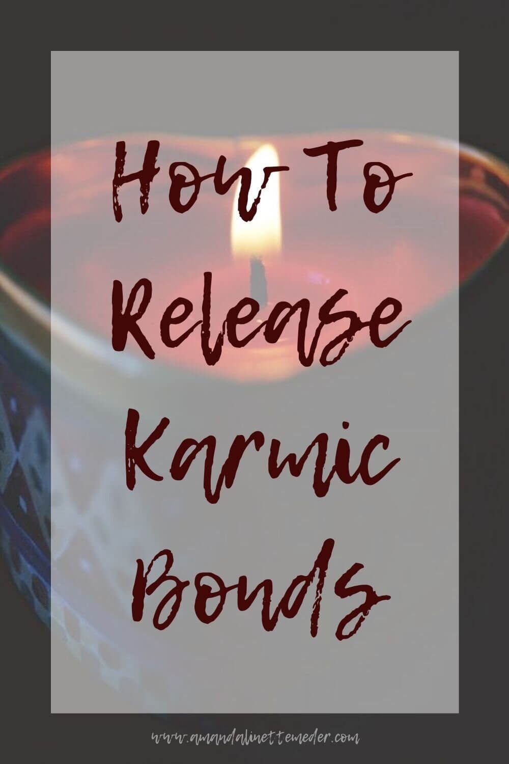 Photo of red candle in a heart shaped tin by George Becker from Pexels with text overlay of title, How To Release Karmic Bonds -