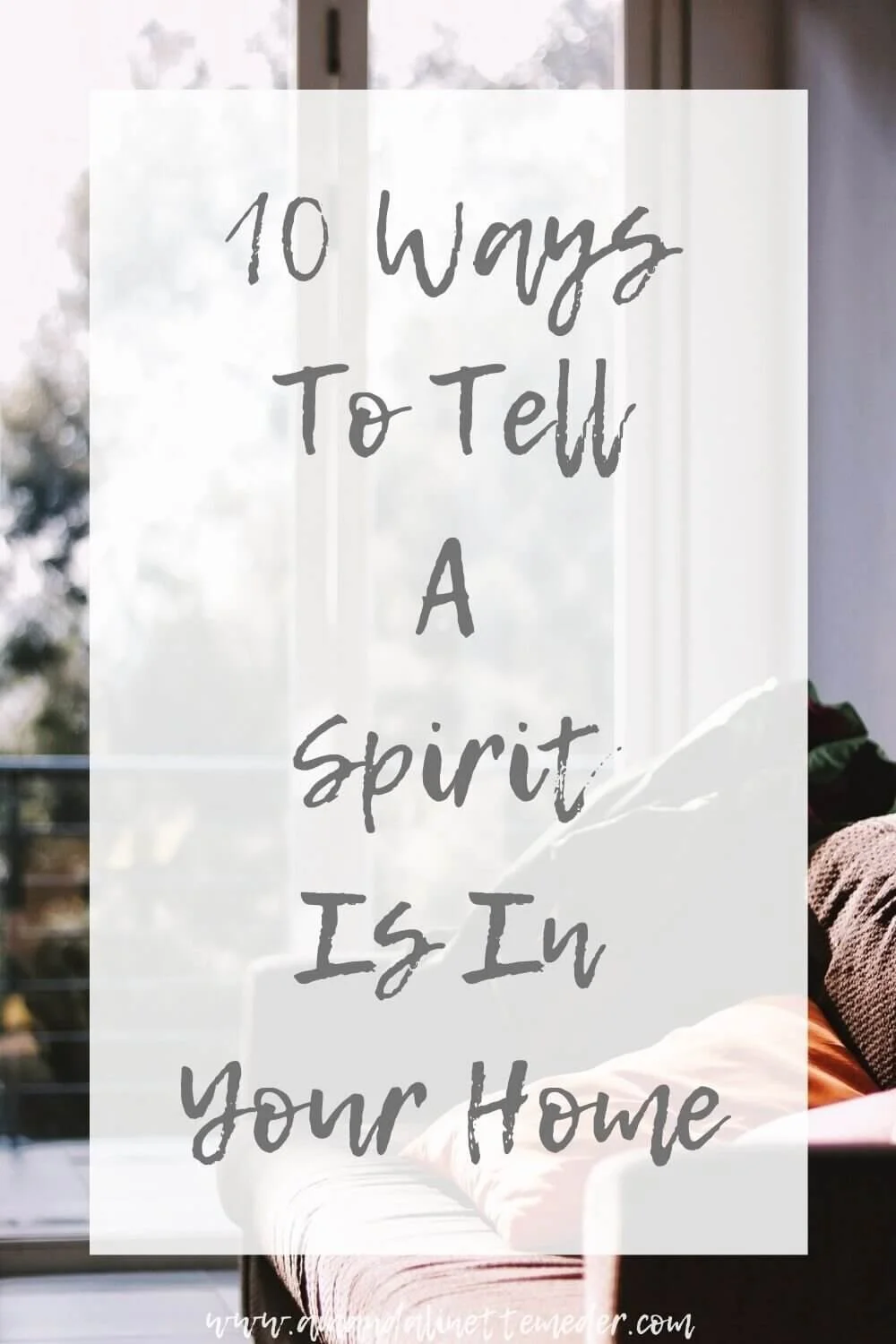 10 Ways To Tell A Spirit Is In Your Home