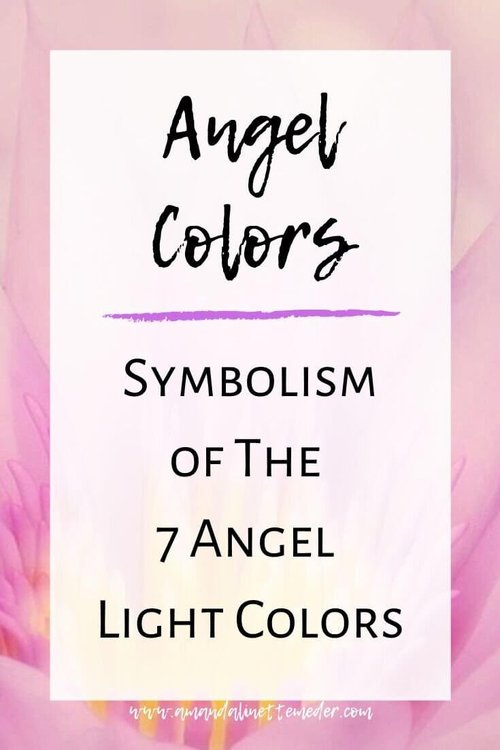 Angels & Colors: 7 Most Common Angel Light Colors Symbolism — Amanda ...