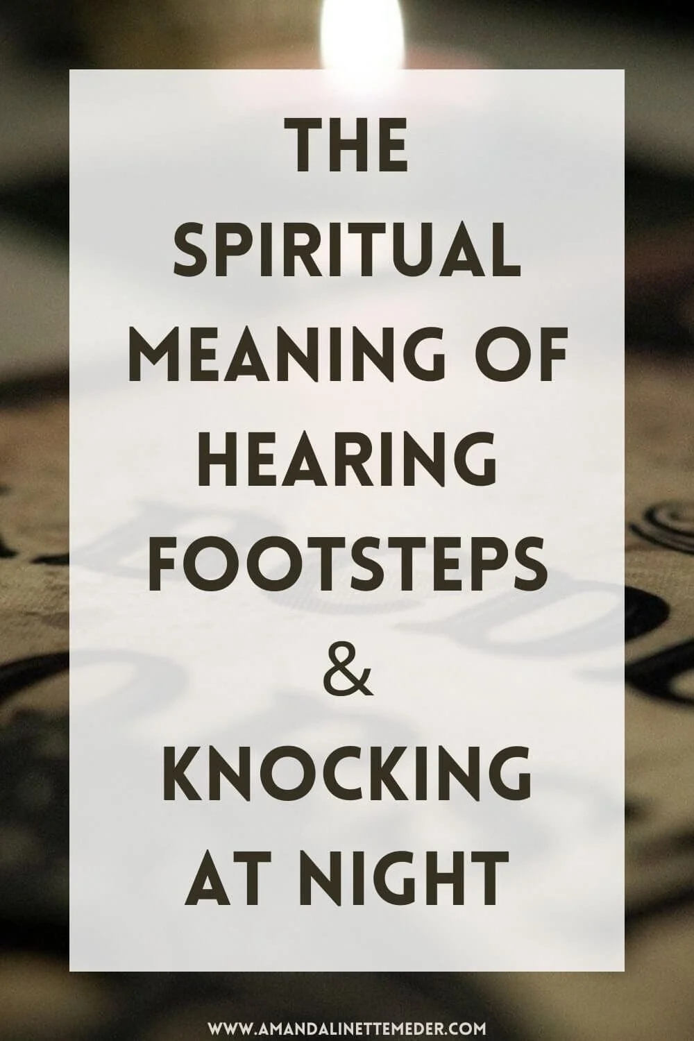 Hearing Footsteps & Knocking At Night Spiritual Meaning — Amanda