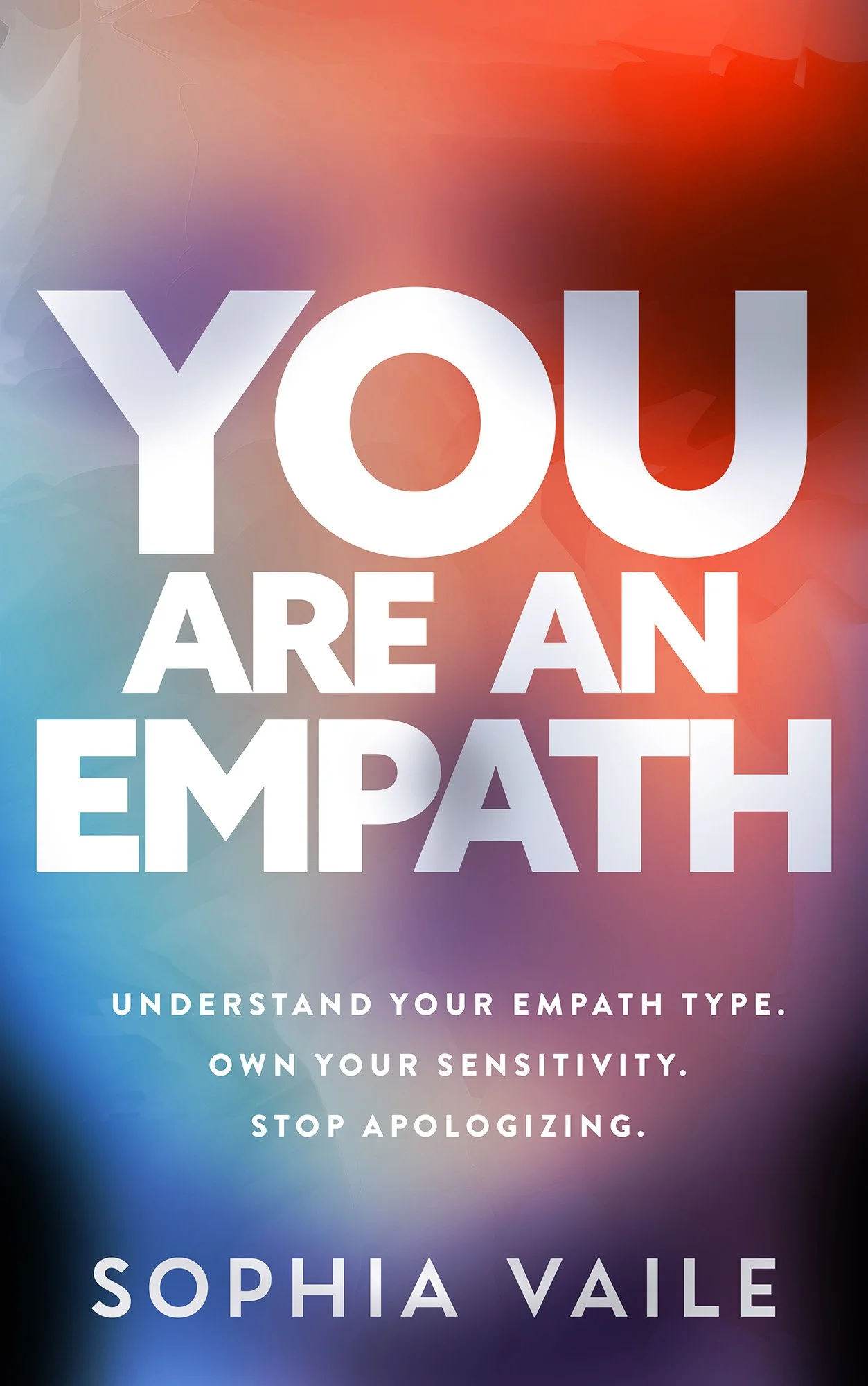 Sponsored by Sophia Vaile / You Are An Empath Book Cover - Understand Your Empath Type, Own Your Sensitivity, Stop Apologizing