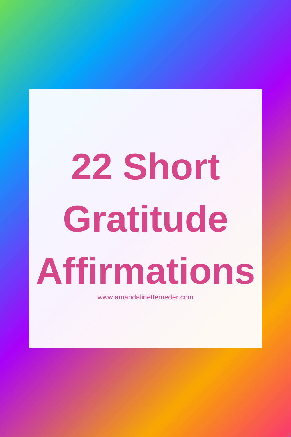 22 Short Gratitude Affirmations image of rainbow light by Casey Bridges from Pixabay