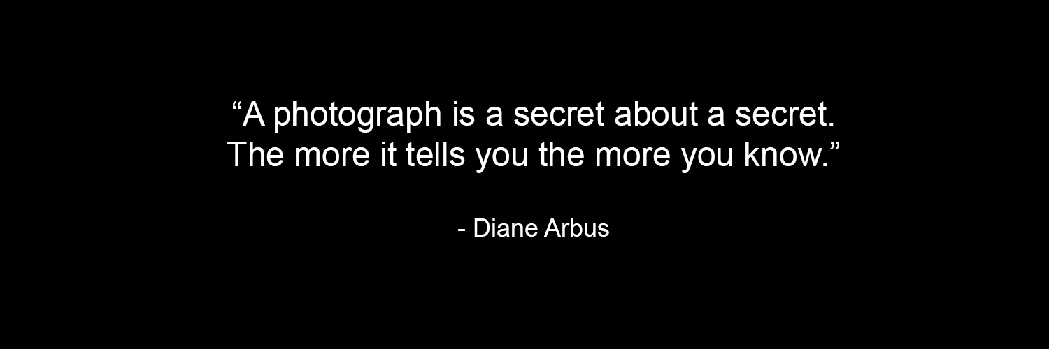 quote-a-photograph-is-a-secret-diane-arbus.png